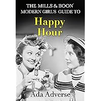 The Mills & Boon Modern Girl’s Guide to: Happy Hour: How to have Fun in Dry January (Mills & Boon A-Zs, Book 2) The Mills & Boon Modern Girl’s Guide to: Happy Hour: How to have Fun in Dry January (Mills & Boon A-Zs, Book 2) Kindle Hardcover