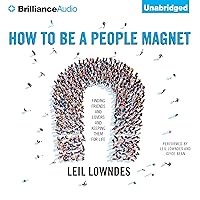 How to Be a People Magnet: Finding Friends - and Lovers - and Keeping Them for Life How to Be a People Magnet: Finding Friends - and Lovers - and Keeping Them for Life Audible Audiobook Paperback Audio CD Hardcover Multimedia CD