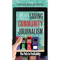Saving Community Journalism: The Path to Profitability Saving Community Journalism: The Path to Profitability Paperback Kindle Hardcover