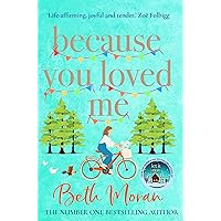 Because You Loved Me: The perfect uplifting read from Beth Moran, author of Let It Snow Because You Loved Me: The perfect uplifting read from Beth Moran, author of Let It Snow Kindle Audible Audiobook Paperback Hardcover