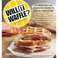 Will It Waffle?: 53 Irresistible and Unexpected Recipes to Make in a Waffle Iron Will It Waffle?: 53 Irresistible and Unexpected Recipes to Make in a Waffle Iron Paperback Kindle