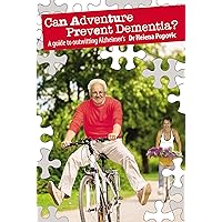 Can Adventure Prevent Dementia? : A guide to outwitting Alzheimer’s Can Adventure Prevent Dementia? : A guide to outwitting Alzheimer’s Kindle