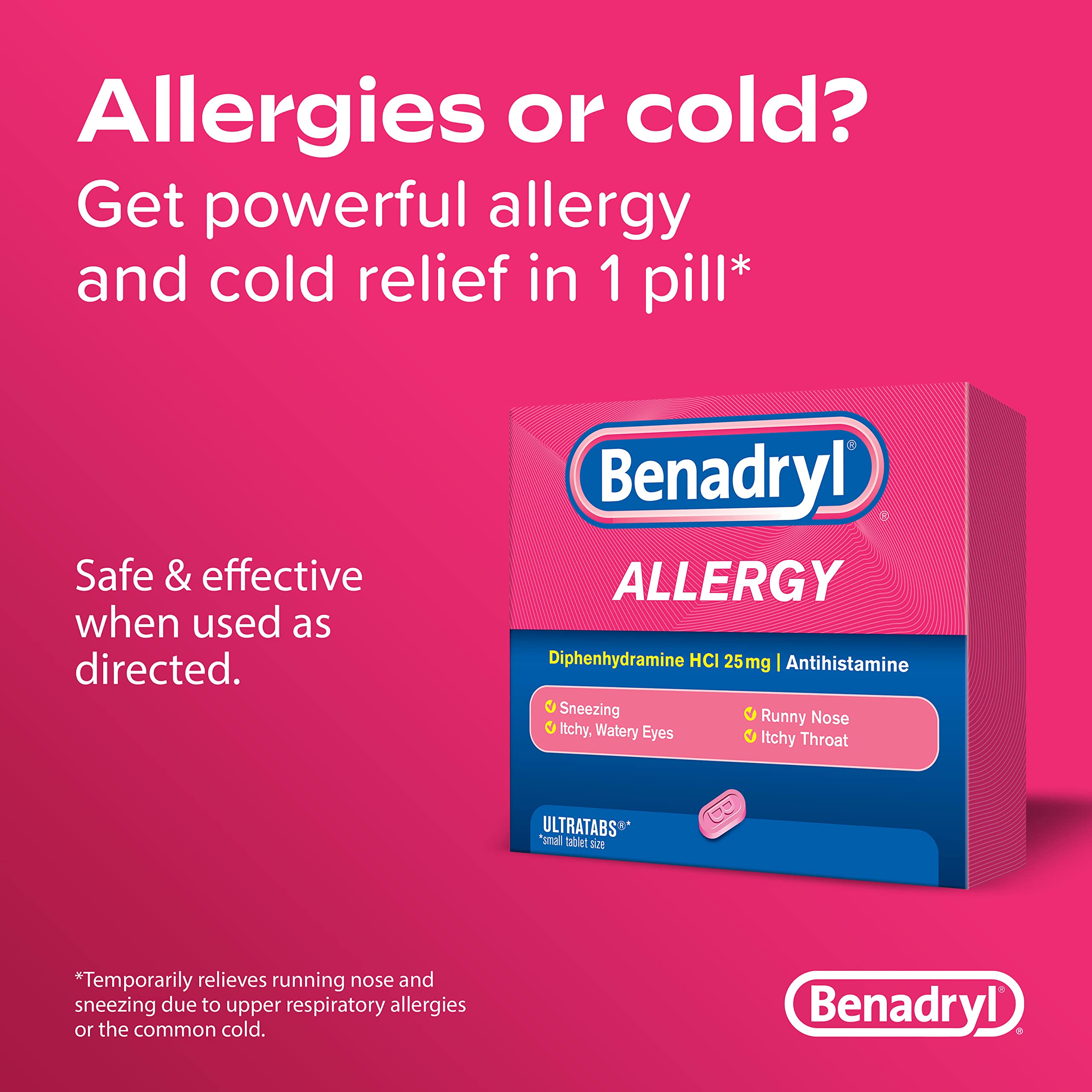 Benadryl Ultratabs Antihistamine Allergy Relief Medicine, 25 mg Diphenhydramine HCl Tablets for Relief of Cold & Allergy Symptoms Such as Sneezing, Runny Nose, & Itchy Eyes & Throat, 48 ct