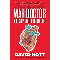 War Doctor: Surgery on the Front Line War Doctor: Surgery on the Front Line Kindle Hardcover Audible Audiobook Paperback Audio CD