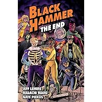 Black Hammer Volume 8: The End Black Hammer Volume 8: The End Paperback Kindle