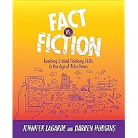 Fact Vs. Fiction: Teaching Critical Thinking Skills in the Age of Fake News Fact Vs. Fiction: Teaching Critical Thinking Skills in the Age of Fake News Paperback Kindle Audible Audiobook