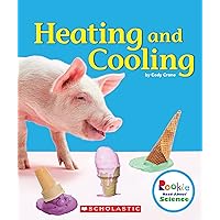 Heating and Cooling (Rookie Read-About Science: Physical Science) Heating and Cooling (Rookie Read-About Science: Physical Science) Paperback Hardcover