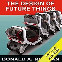 The Design of Future Things The Design of Future Things Audible Audiobook Paperback Kindle Hardcover