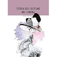 STORIA DEL COSTUME NEL CINEMA: Illustrato (Italian Edition) STORIA DEL COSTUME NEL CINEMA: Illustrato (Italian Edition) Kindle Hardcover