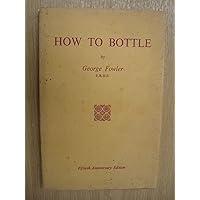 How to bottle fruits, vegetables, game meats, soups, fats, fish mushrooms: how to make jams and jellies, marmalades, fruit wines, pickles, chutneys, d