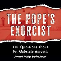 The Pope’s Exorcist: 101 Questions About Fr. Gabriele Amorth The Pope’s Exorcist: 101 Questions About Fr. Gabriele Amorth Audible Audiobook Paperback Kindle