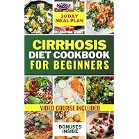 CIRRHOSIS DIET COOKBOOK FOR BEGINNERS: THE COMPLETE GUIDE TO DETOXIFY AND REVITALIZE YOUR LIVER WITH OVER 2000 DAYS OF DELICIOUS AND NUTRITIOUS CIRRHOSIS-FRIENDLY ... YOUR LIVER HEAL (Rising Above Cirrhosis) CIRRHOSIS DIET COOKBOOK FOR BEGINNERS: THE COMPLETE GUIDE TO DETOXIFY AND REVITALIZE YOUR LIVER WITH OVER 2000 DAYS OF DELICIOUS AND NUTRITIOUS CIRRHOSIS-FRIENDLY ... YOUR LIVER HEAL (Rising Above Cirrhosis) Kindle Paperback Hardcover