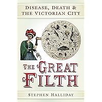 Great Filth: The War Against Disease in Victorian England Great Filth: The War Against Disease in Victorian England Kindle Hardcover