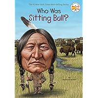 Who Was Sitting Bull? Who Was Sitting Bull? Paperback Kindle Library Binding