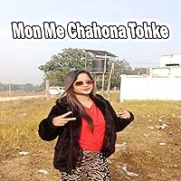 Mon Me Chahona Tohke