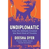 Undiplomatic: How My Attitude Created the Best Kind of Trouble Undiplomatic: How My Attitude Created the Best Kind of Trouble Hardcover Audible Audiobook Kindle