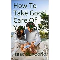 How To Take Good Care Of Your Baby