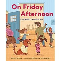 On Friday Afternoon: A Shabbat Celebration On Friday Afternoon: A Shabbat Celebration Hardcover Kindle