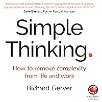 Simple Thinking: How to Remove Complexity from Life and Work Simple Thinking: How to Remove Complexity from Life and Work Audible Audiobook Paperback Kindle MP3 CD