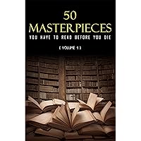 50 Masterpieces you have to read before you die vol: 1 50 Masterpieces you have to read before you die vol: 1 Kindle