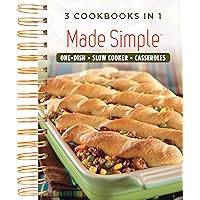 Made Simple: One Dish, Slow Cooker, Casseroles - 3 Cookbooks in 1 Made Simple: One Dish, Slow Cooker, Casseroles - 3 Cookbooks in 1 Spiral-bound