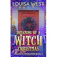 Dreaming of a Witch Christmas: A Paranormal Women's Fiction Novel (Midlife in Mosswood Book 11) Dreaming of a Witch Christmas: A Paranormal Women's Fiction Novel (Midlife in Mosswood Book 11) Kindle Paperback