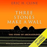 Three Stones Make a Wall: The Story of Archaeology Three Stones Make a Wall: The Story of Archaeology Audible Audiobook Paperback Kindle Hardcover MP3 CD