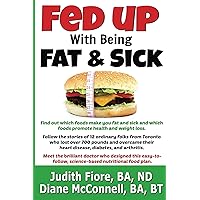 Fed Up with Being Fat & Sick (vegan weight loss diet, lose weight after 50, how to, healthy lifestyle, lose belly fat, What the Health) Fed Up with Being Fat & Sick (vegan weight loss diet, lose weight after 50, how to, healthy lifestyle, lose belly fat, What the Health) Kindle Paperback