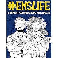 EMS Life: A Snarky Coloring Book for Adults