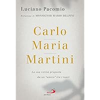 Carlo Maria Martini: La sua verità proposta da un 