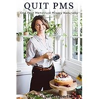 Quit PMS: Naturally end your menstrual misery! Quit PMS: Naturally end your menstrual misery! Kindle