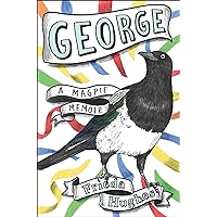George: A Magpie Memoir George: A Magpie Memoir Hardcover Kindle Audible Audiobook Paperback Audio CD