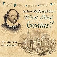 What Blest Genius: The Jubilee That Made Shakespeare 2nd Edition What Blest Genius: The Jubilee That Made Shakespeare 2nd Edition Kindle Audible Audiobook Hardcover Audio CD