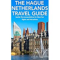 The Hague, South Holland, Netherlands Travel Guide: Insider Recommendations for Must-See Sights and Attractions