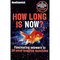 How Long is Now?: Fascinating answers to 191 Mind-boggling questions How Long is Now?: Fascinating answers to 191 Mind-boggling questions Kindle Paperback