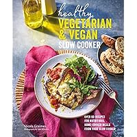 Healthy Vegetarian & Vegan Slow Cooker: Over 60 recipes for nutritious, home-cooked meals from your slow cooker Healthy Vegetarian & Vegan Slow Cooker: Over 60 recipes for nutritious, home-cooked meals from your slow cooker Hardcover Kindle
