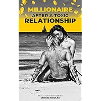 Millionaire after a toxic relationship : Based on True Story