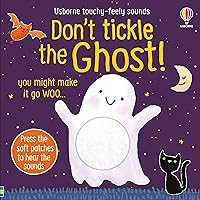Don't Tickle the Ghost! (DON'T TICKLE Touchy Feely Sound Books) Don't Tickle the Ghost! (DON'T TICKLE Touchy Feely Sound Books) Board book