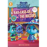 A Bad Case of Hiccups (Super Monsters Level One Reader) (1) (Super Monsters Reader)