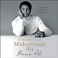 At Home with Muhammad Ali: A Memoir of Love, Loss, and Forgiveness At Home with Muhammad Ali: A Memoir of Love, Loss, and Forgiveness Audible Audiobook Hardcover Kindle Paperback Audio CD