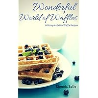 Wonderful World of Waffles: 60 Easy & #Delish Waffle Recipes (60 Super Recipes Book 3) Wonderful World of Waffles: 60 Easy & #Delish Waffle Recipes (60 Super Recipes Book 3) Kindle Paperback