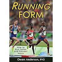 Running Form: How to Run Faster and Prevent Injury Running Form: How to Run Faster and Prevent Injury Paperback Kindle