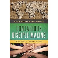 Contagious Disciple Making: Leading Others on a Journey of Discovery Contagious Disciple Making: Leading Others on a Journey of Discovery Paperback Kindle