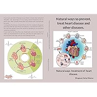 Natural ways to prevent, treat heart disease and other diseases.: Natural ways treatment of heart disease. Natural ways to prevent, treat heart disease and other diseases.: Natural ways treatment of heart disease. Kindle