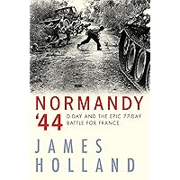 Normandy '44: D-Day and the Epic 77-Day Battle for France Normandy '44: D-Day and the Epic 77-Day Battle for France Kindle Audible Audiobook Paperback Hardcover Audio CD