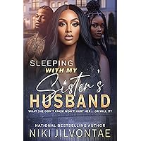 Sleeping With My Sister's Husband: What She Don't Know Won't Hurt Her...Or Will It?! Sleeping With My Sister's Husband: What She Don't Know Won't Hurt Her...Or Will It?! Kindle Paperback