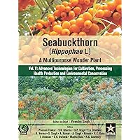 Seabuckthorn (Hippophae L.): A Multipurpose Wonder Plant Vol 5: Advanced Technologies for Cultivation, Processing Health Protection and Environmental Conservation Seabuckthorn (Hippophae L.): A Multipurpose Wonder Plant Vol 5: Advanced Technologies for Cultivation, Processing Health Protection and Environmental Conservation Hardcover