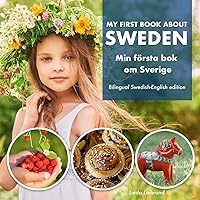 My First Book About Sweden - Min Första Bok Om Sverige: A children's picture guide to Swedish culture, traditions and fun (My First Swedish Words) My First Book About Sweden - Min Första Bok Om Sverige: A children's picture guide to Swedish culture, traditions and fun (My First Swedish Words) Paperback Kindle