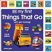 My First Things That Go: Let's get moving! (My First Tabbed Board Book) My First Things That Go: Let's get moving! (My First Tabbed Board Book) Board book Hardcover