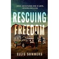 Rescuing Freedom: A Suspenseful Twisty Thriller Novel - Part of the 